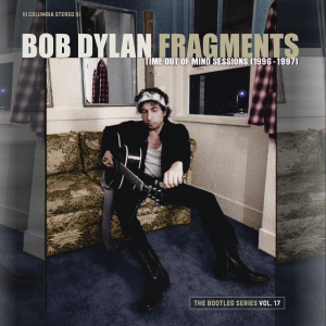 Od petka 27. siječnja - Bob Dylan - Fragments - Time Out of Mind Sessions (1996-1997): The Bootleg Series, Vol. 17 (Deluxe Edition)